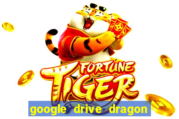 google drive dragon ball super